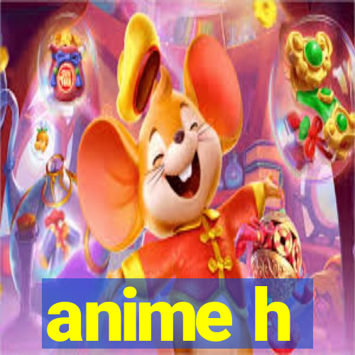 anime h